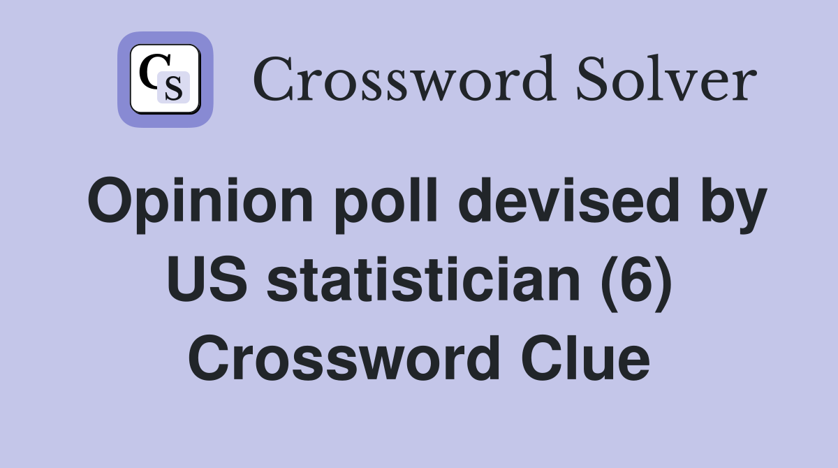 Opinion poll devised by US statistician (6) Crossword Clue