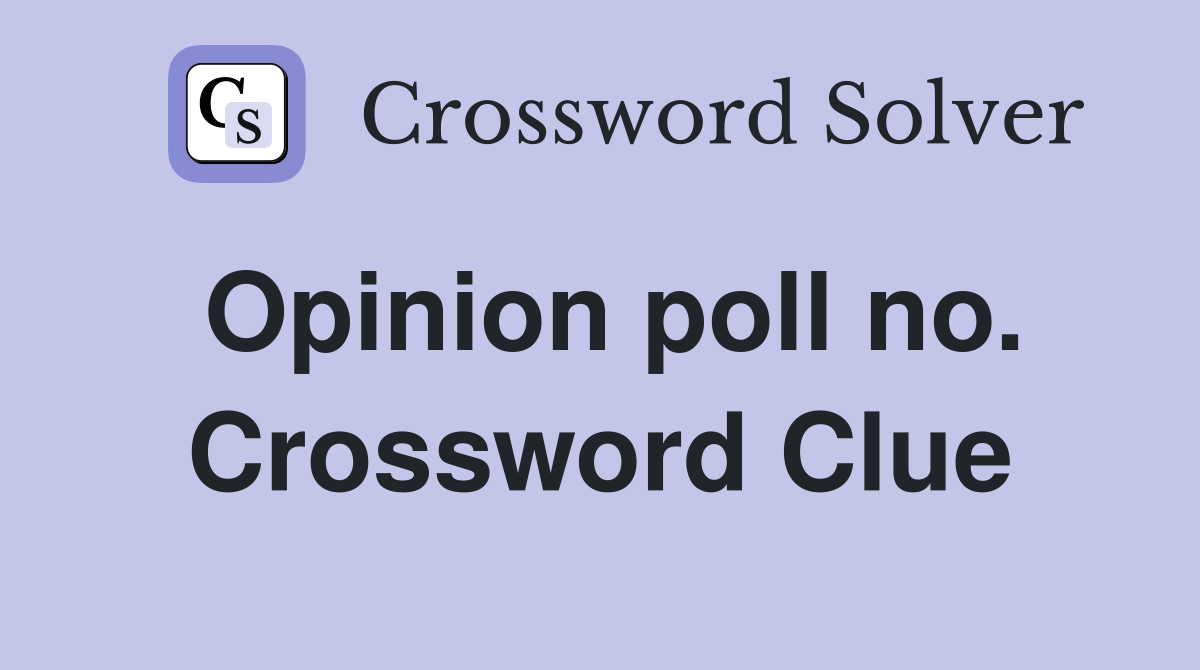 Opinion poll no. Crossword Clue