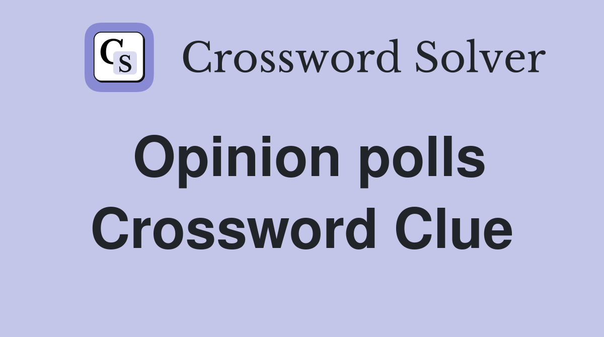Opinion polls Crossword Clue