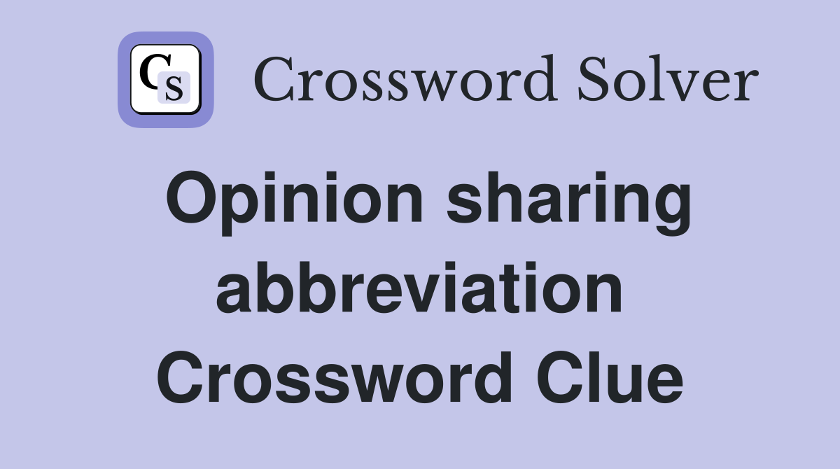 Opinion sharing abbreviation Crossword Clue