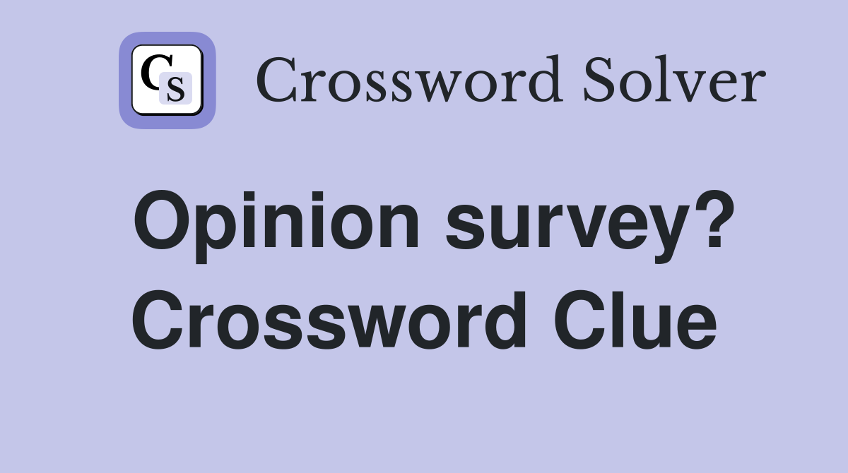 Opinion survey? Crossword Clue