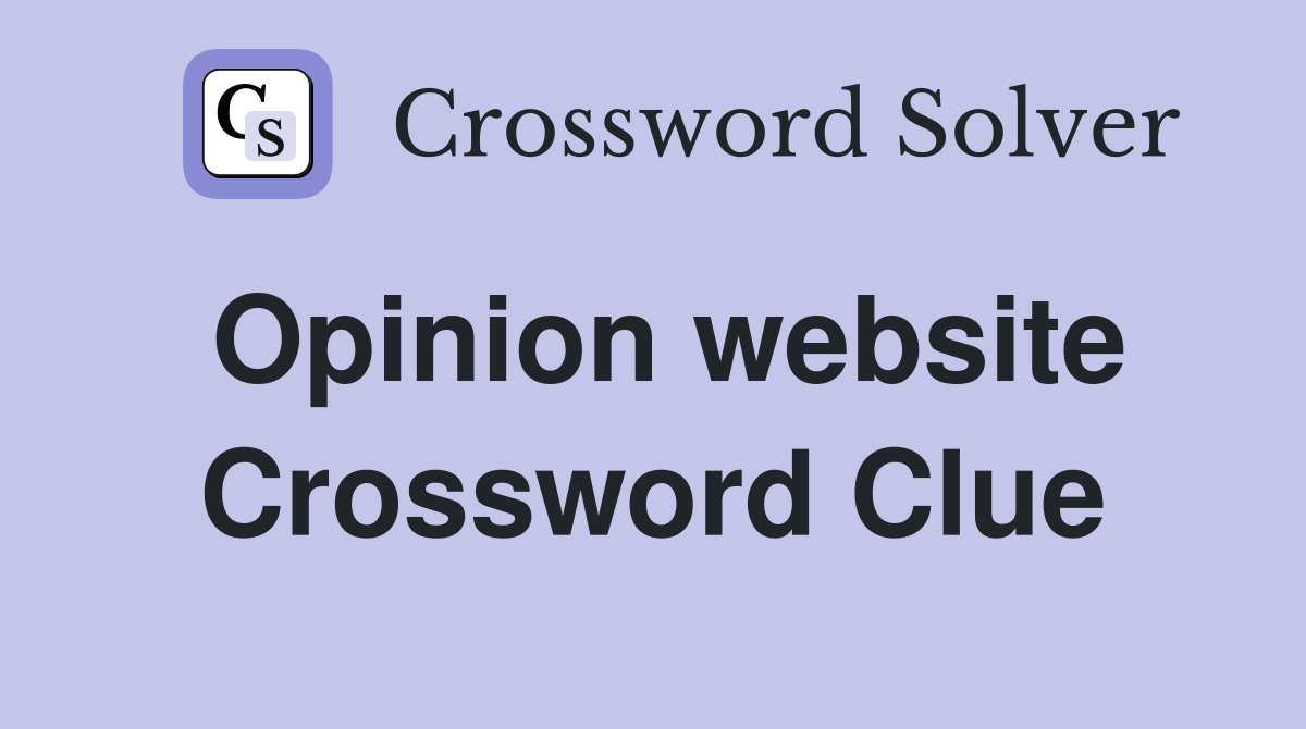 Opinion website Crossword Clue