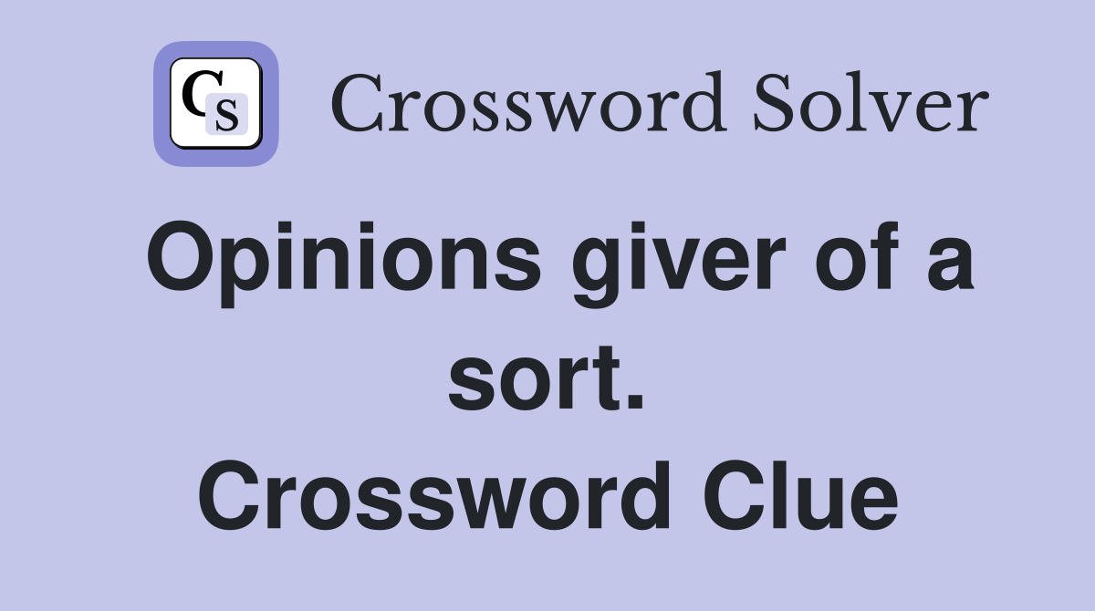 Opinions giver of a sort. Crossword Clue
