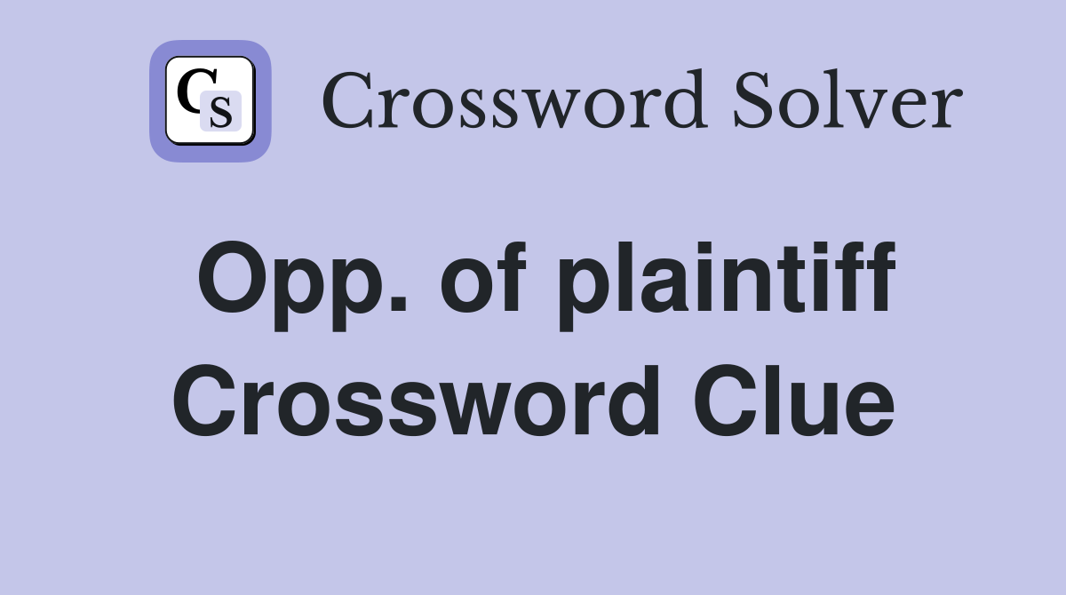 Opp. of plaintiff Crossword Clue