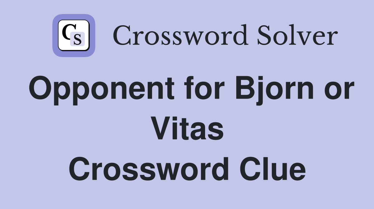 Opponent for Bjorn or Vitas Crossword Clue