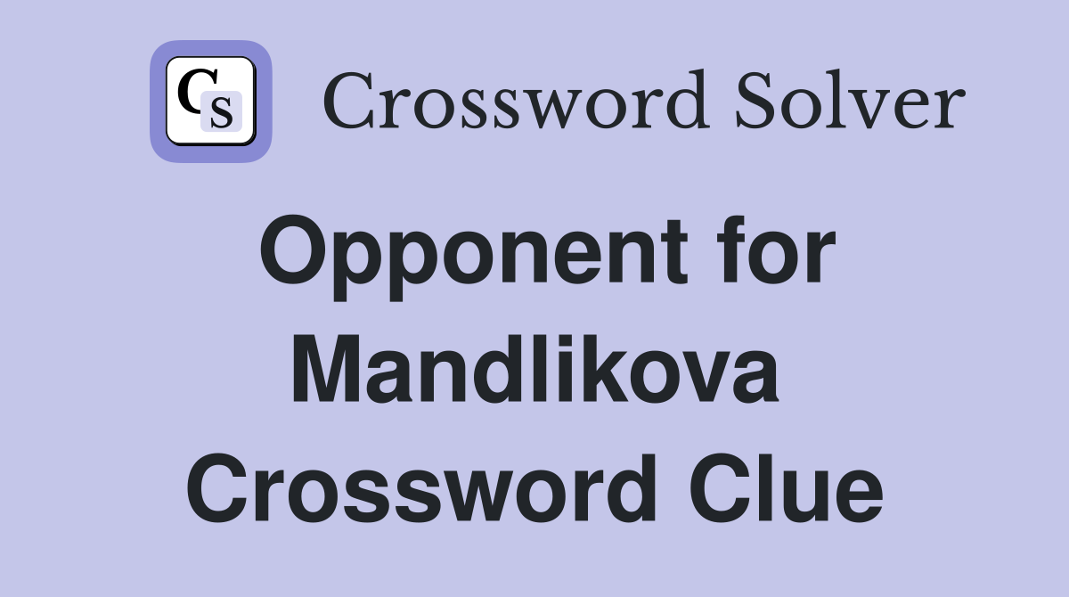 Opponent for Mandlikova Crossword Clue