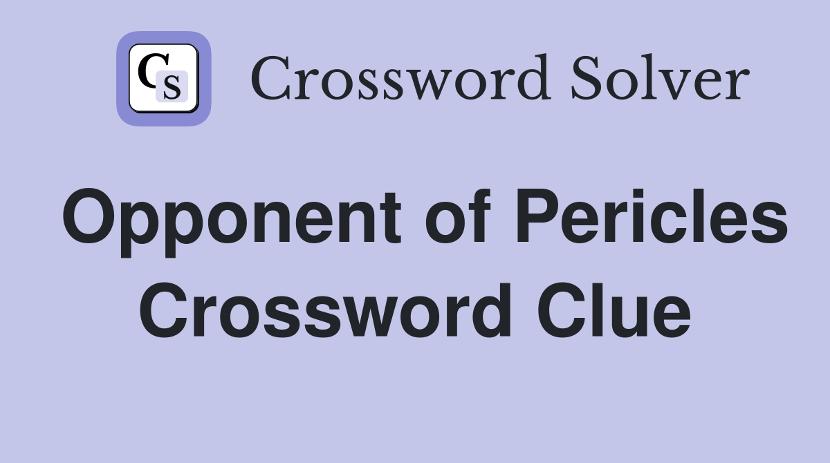 Opponent of Pericles Crossword Clue