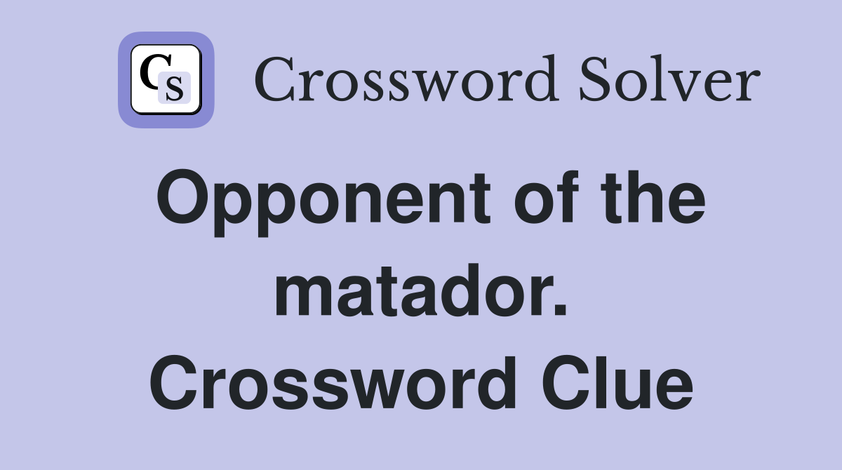 Opponent of the matador. Crossword Clue