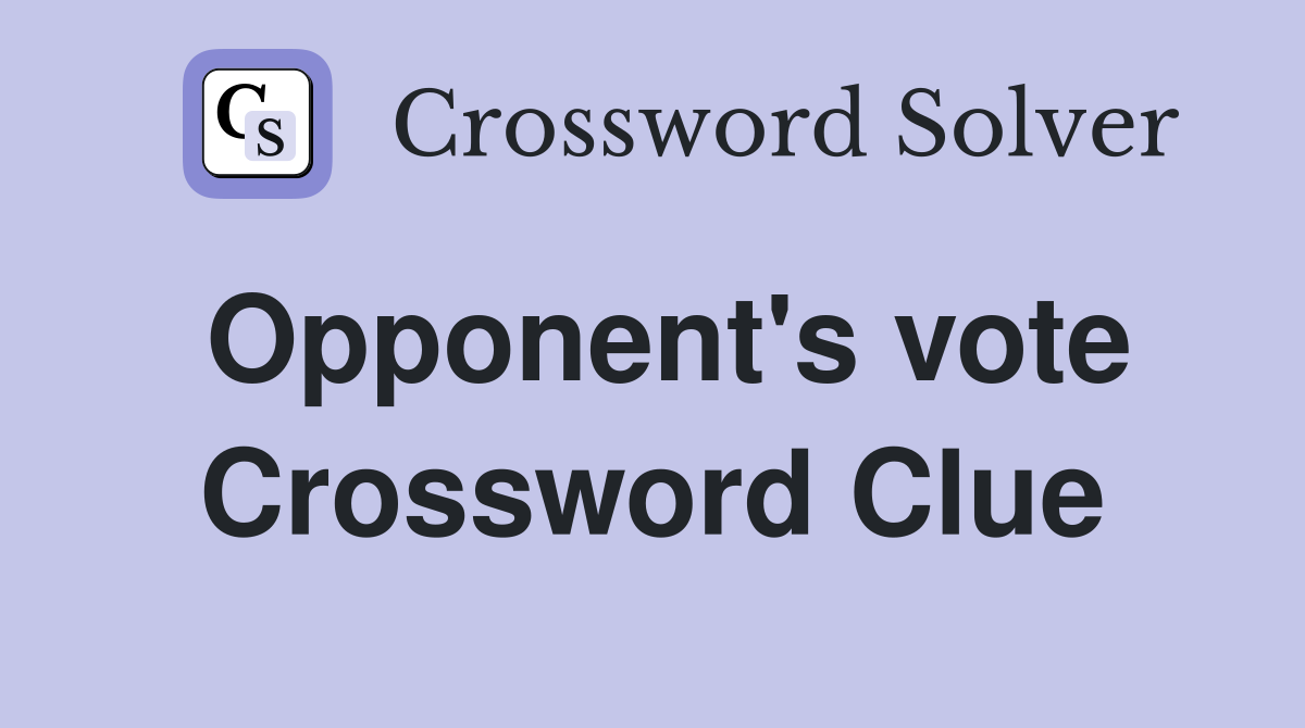 Opponent's vote Crossword Clue