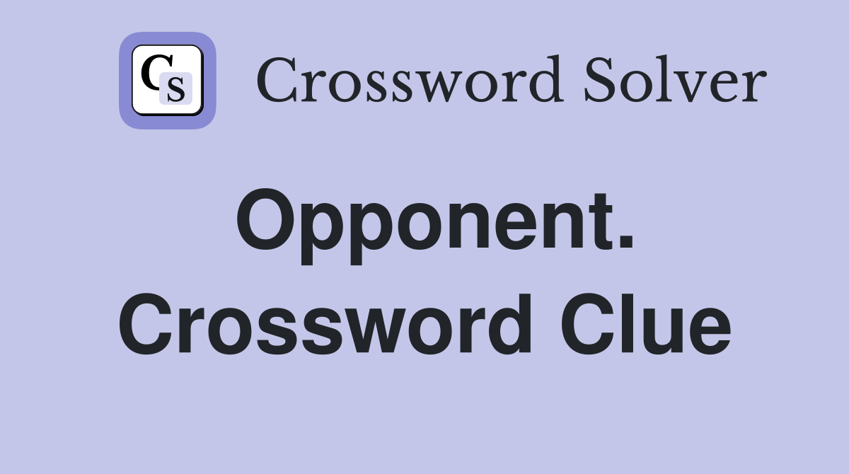 Opponent. Crossword Clue