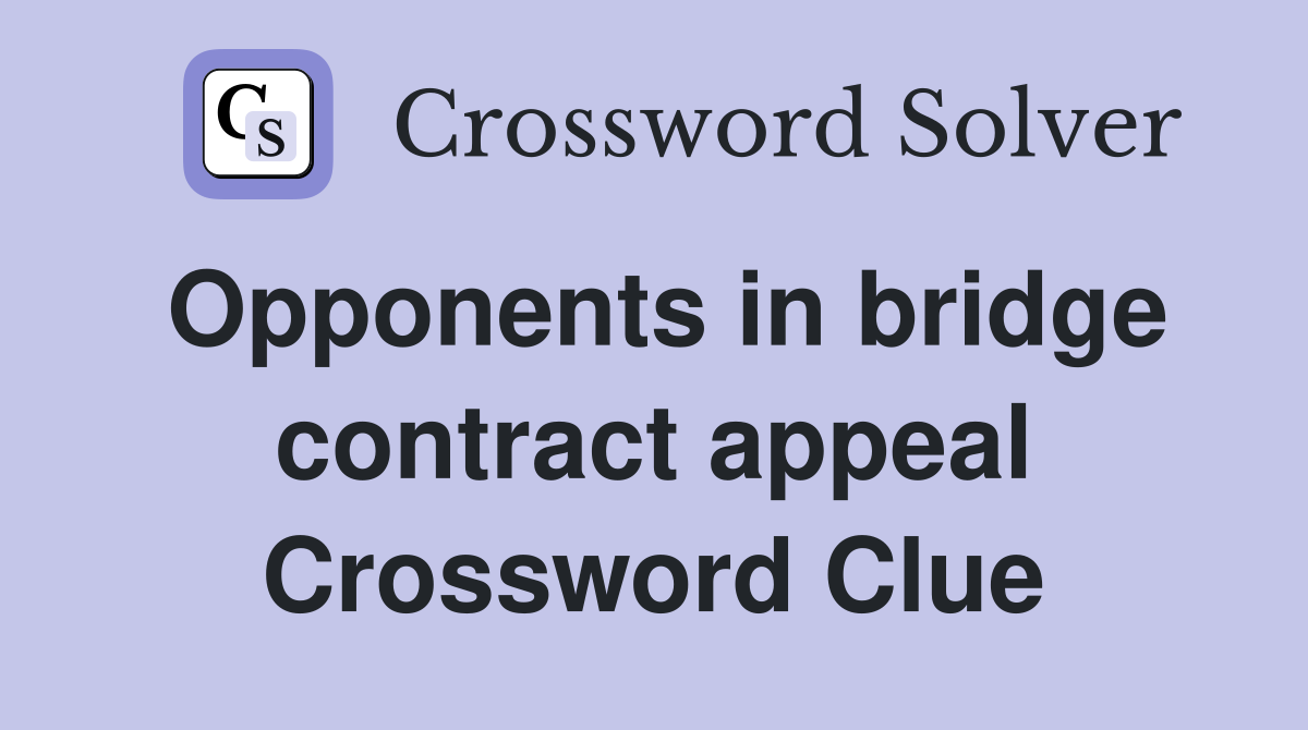 Opponents in bridge contract appeal Crossword Clue