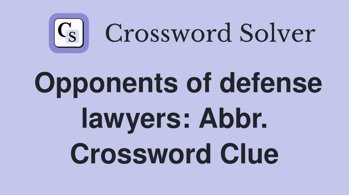 Opponents of defense lawyers: Abbr. Crossword Clue