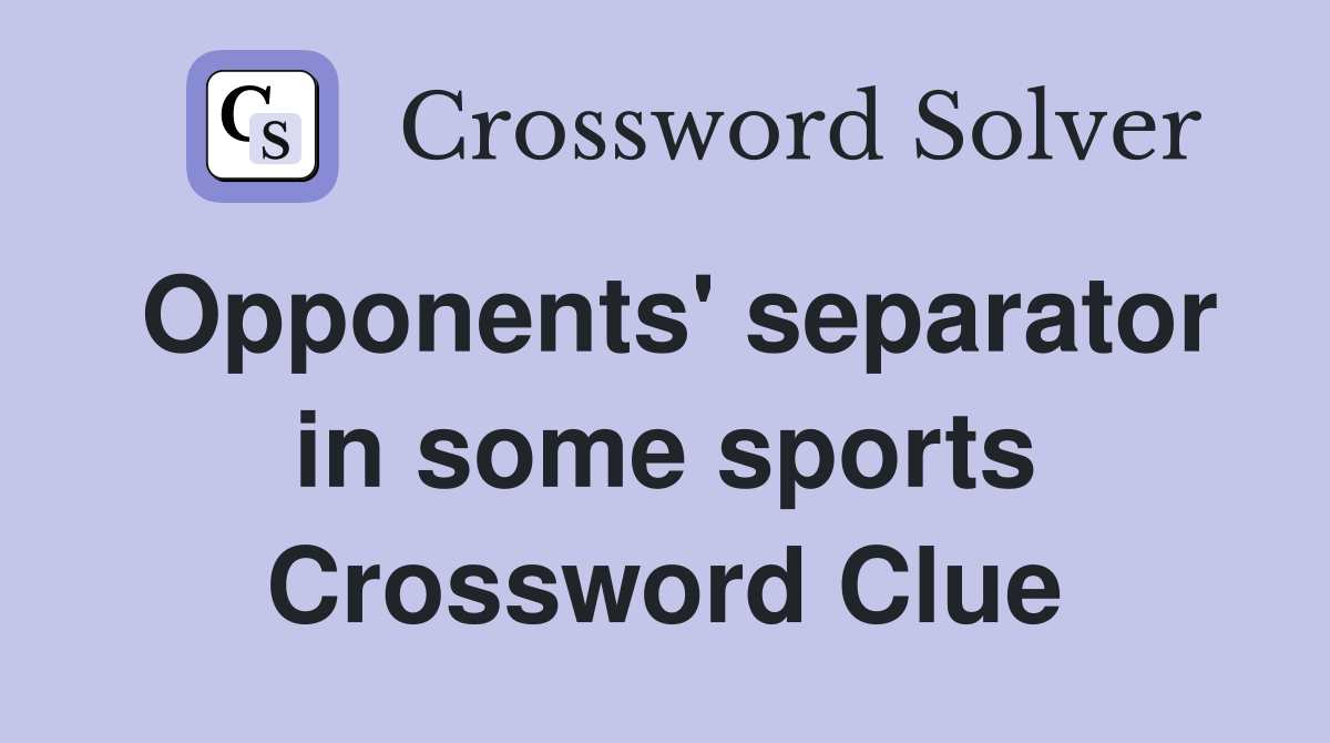 Opponents' separator in some sports Crossword Clue