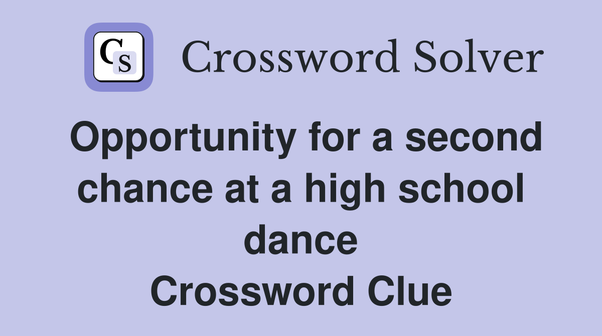 Opportunity for a second chance at a high school dance Crossword Clue
