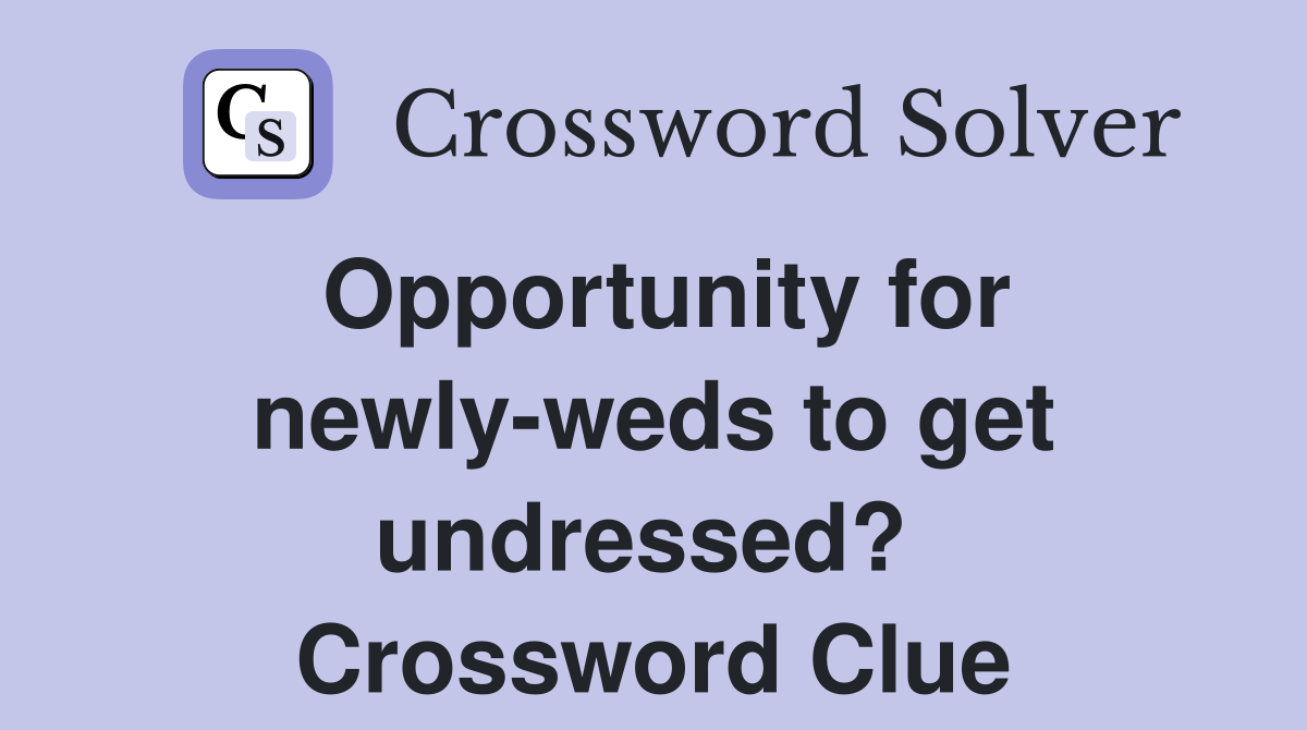 Opportunity for newly-weds to get undressed?  Crossword Clue