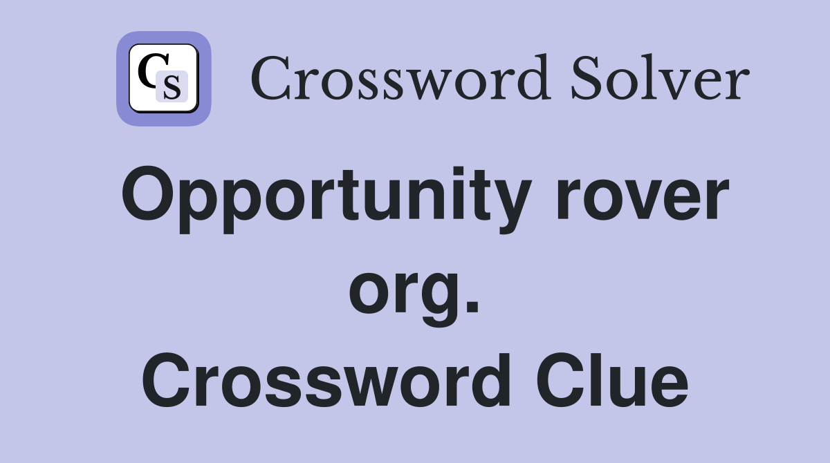 Opportunity rover org. Crossword Clue
