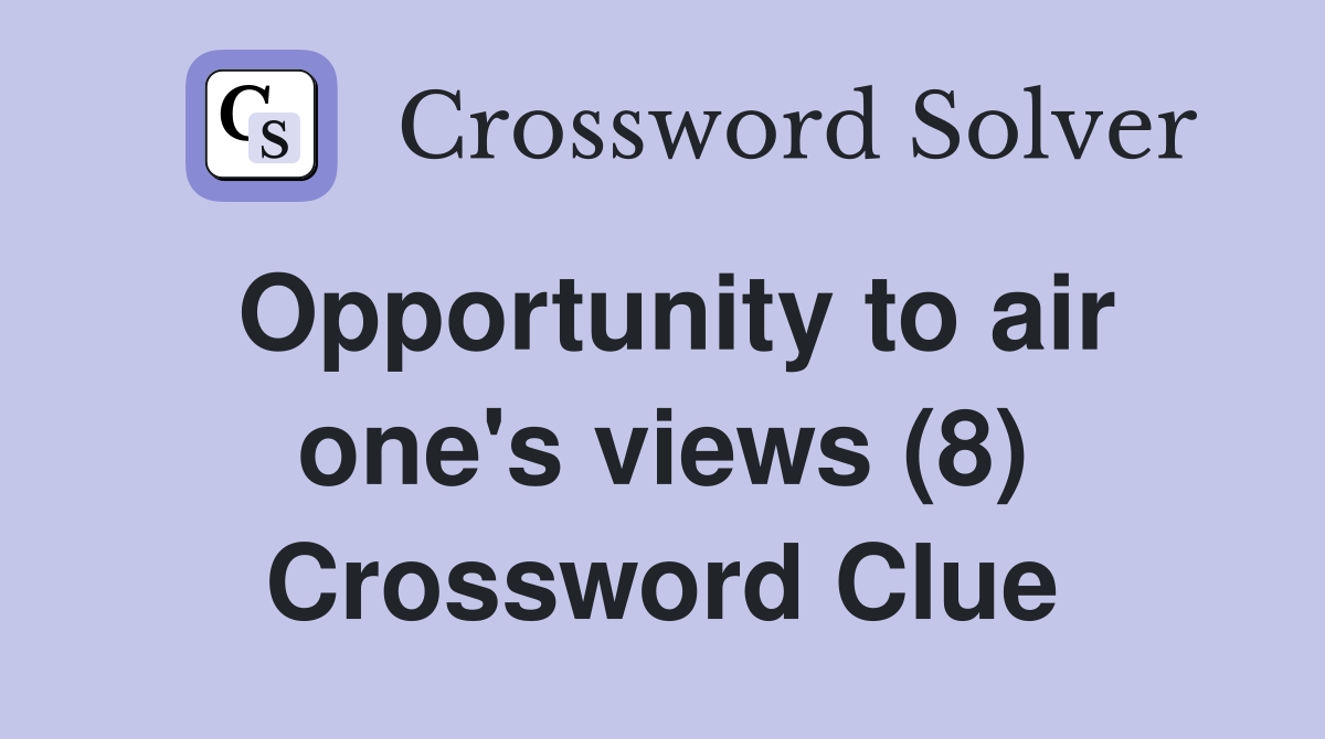 Opportunity to air one's views (8) Crossword Clue