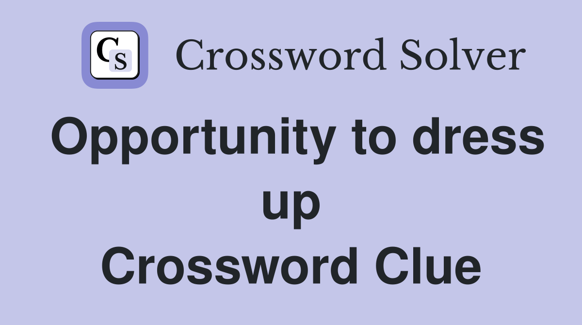 Opportunity to dress up Crossword Clue