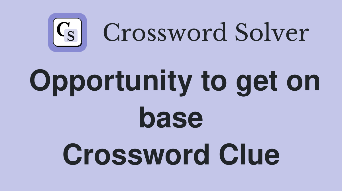 Opportunity to get on base Crossword Clue