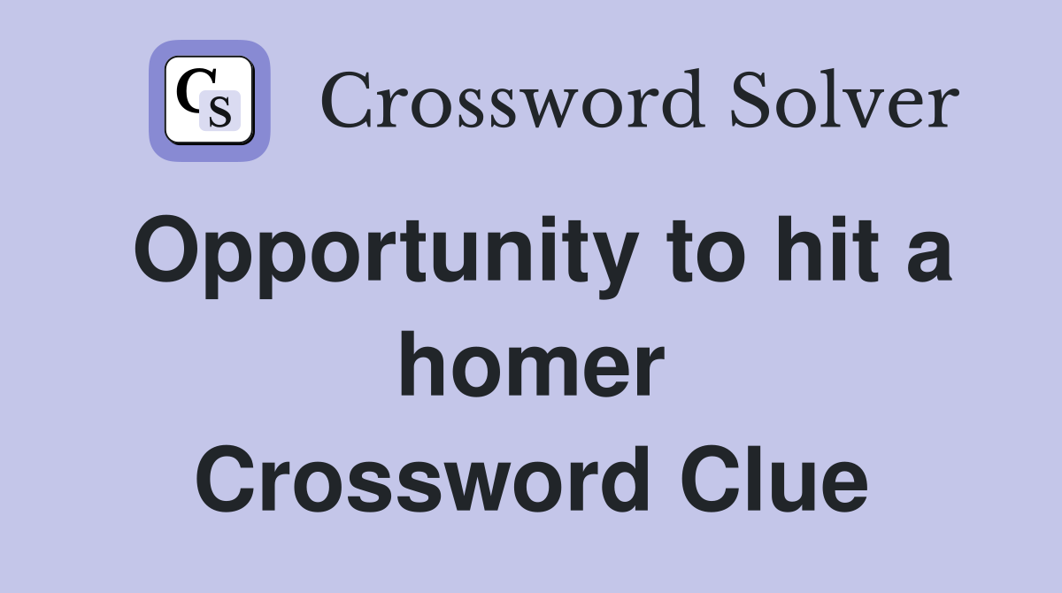 Opportunity to hit a homer Crossword Clue