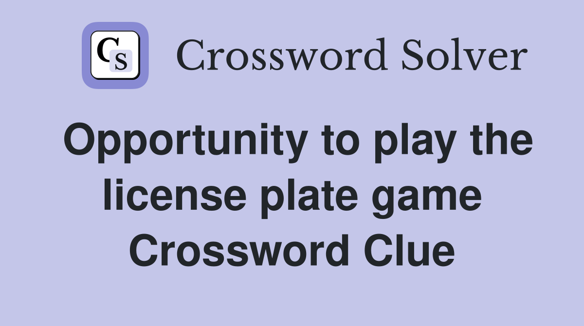 Opportunity to play the license plate game Crossword Clue