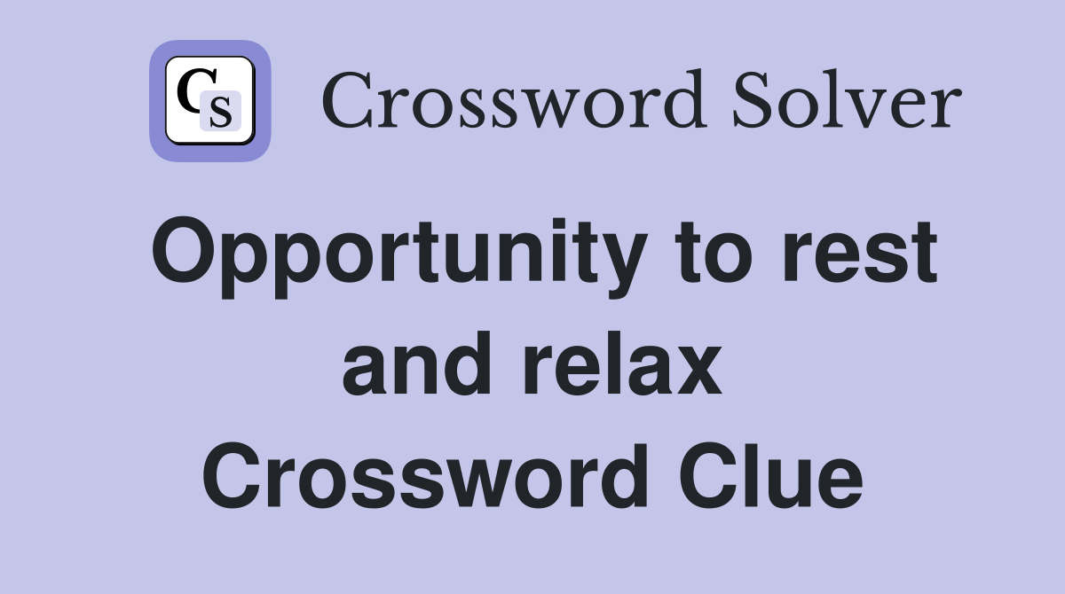 Opportunity to rest and relax Crossword Clue