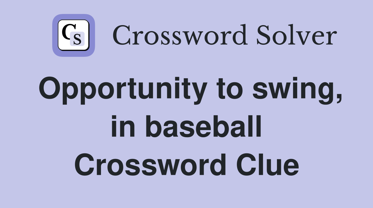 Opportunity to swing, in baseball Crossword Clue