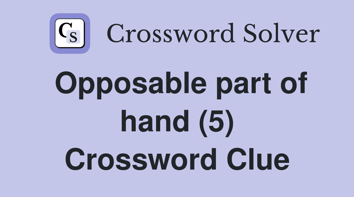 Opposable part of hand (5) Crossword Clue