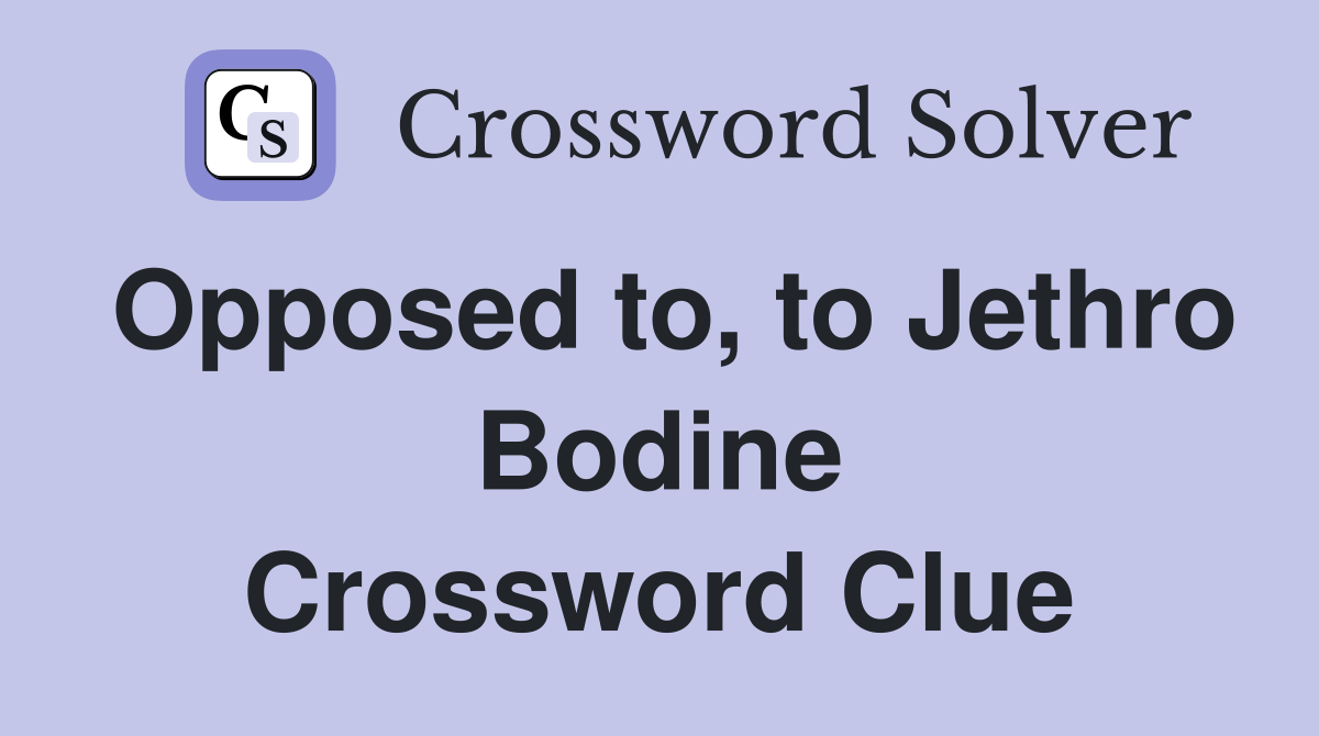 Opposed to, to Jethro Bodine Crossword Clue