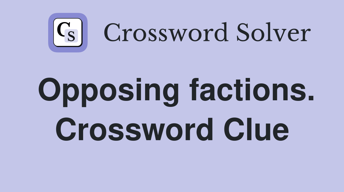 Opposing factions. Crossword Clue