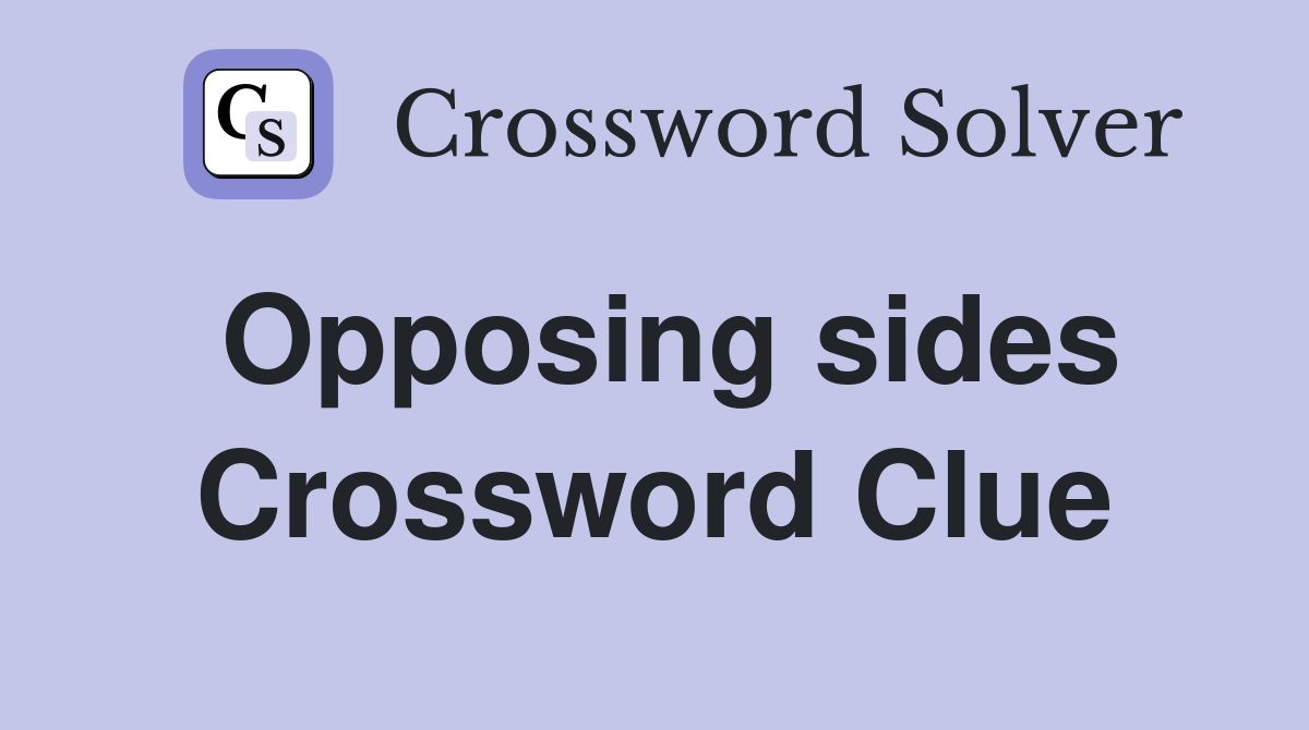 Opposing sides Crossword Clue