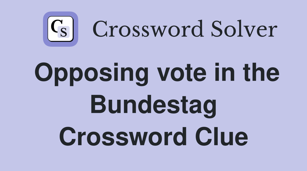 Opposing vote in the Bundestag Crossword Clue