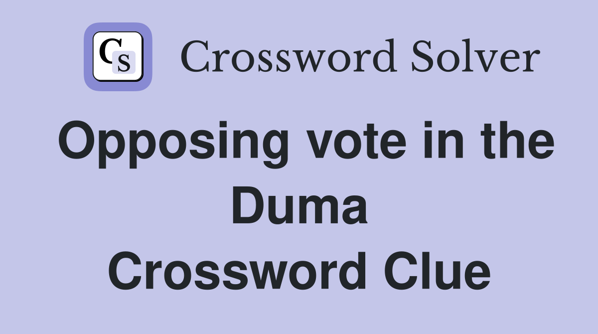 Opposing vote in the Duma Crossword Clue