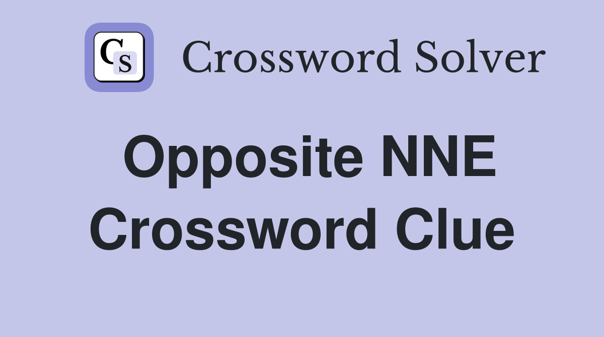 Opposite NNE Crossword Clue