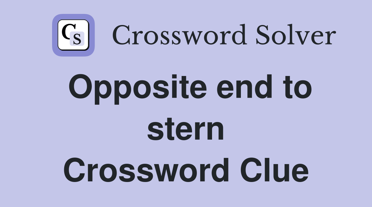 Opposite end to stern Crossword Clue