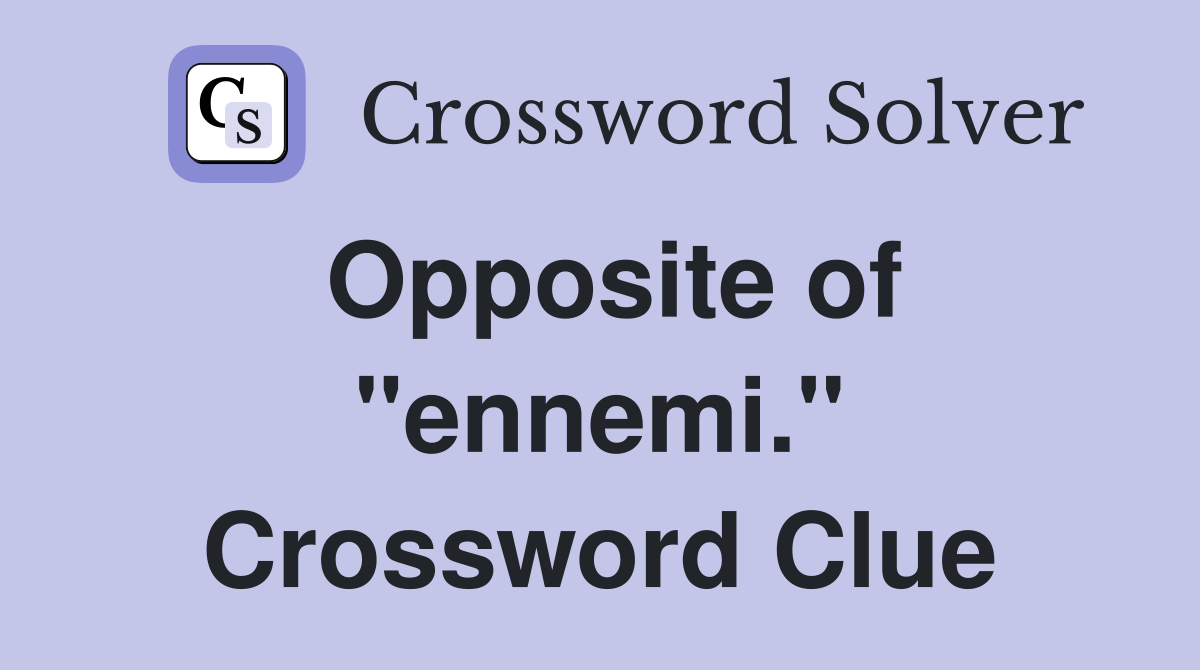 Opposite of "ennemi." Crossword Clue