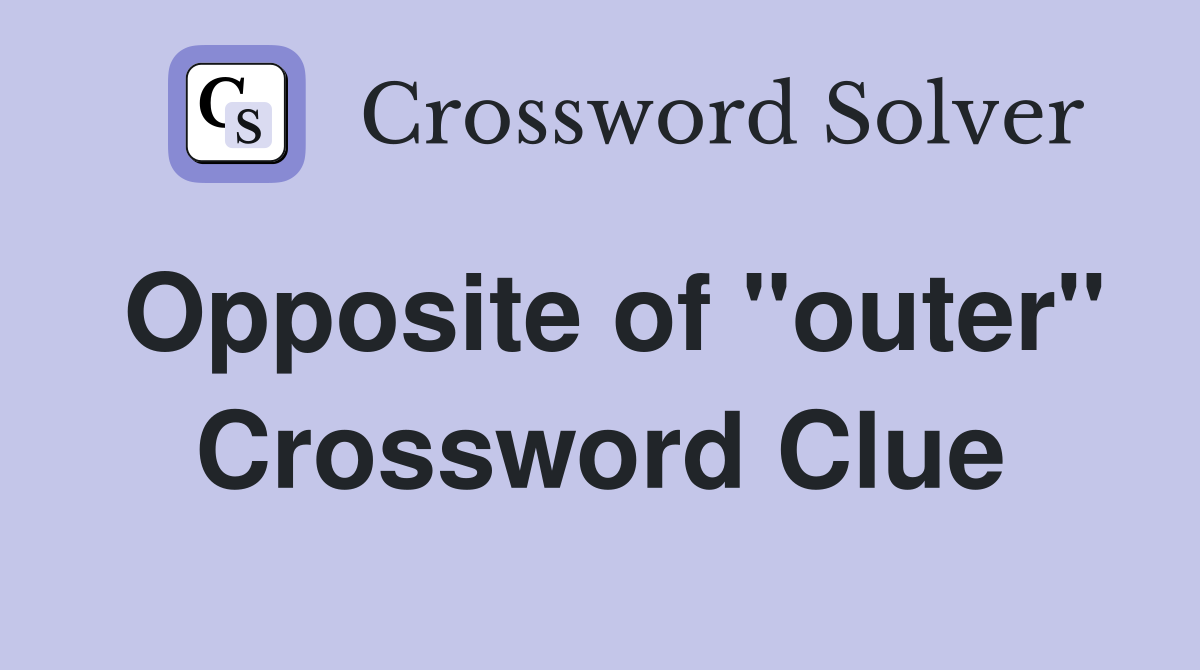 Opposite of "outer" Crossword Clue