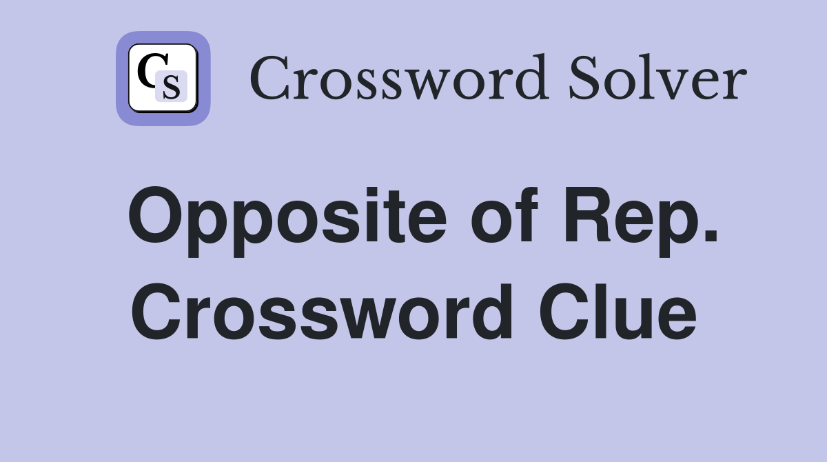 Opposite of Rep. Crossword Clue