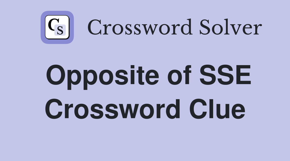 Opposite of SSE Crossword Clue