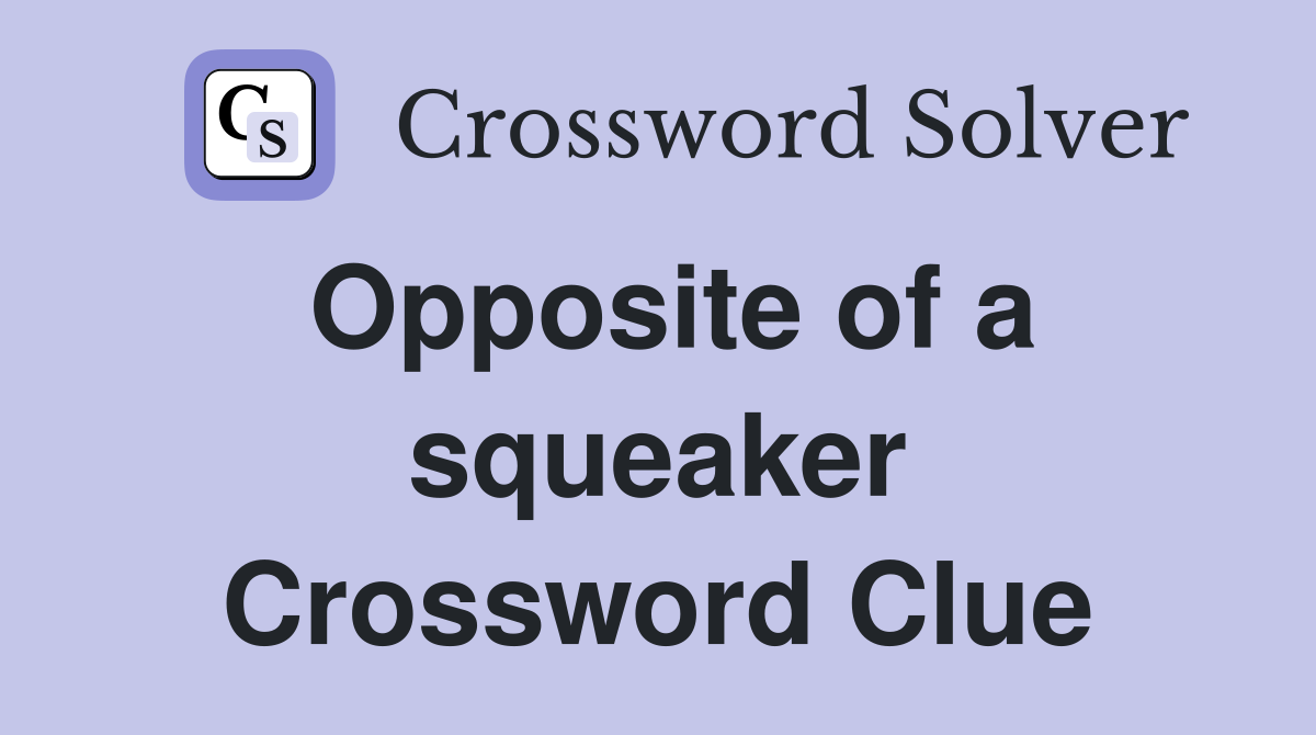 Opposite of a squeaker Crossword Clue