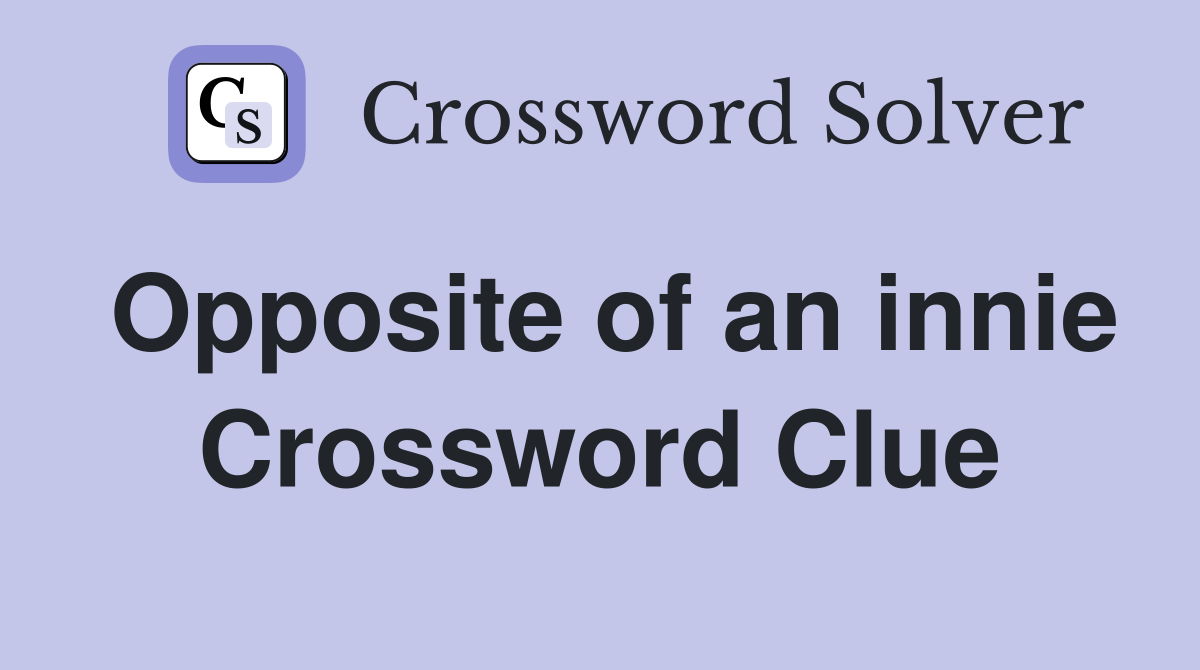Opposite of an innie Crossword Clue