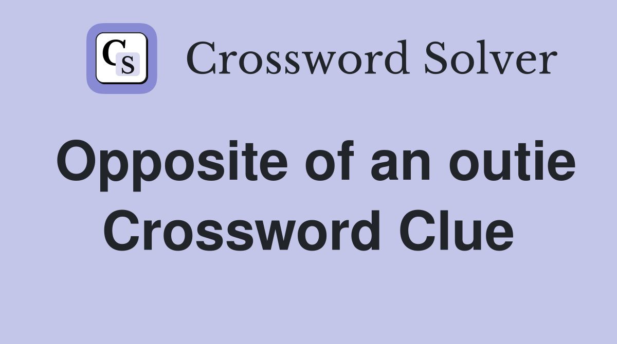 Opposite of an outie Crossword Clue