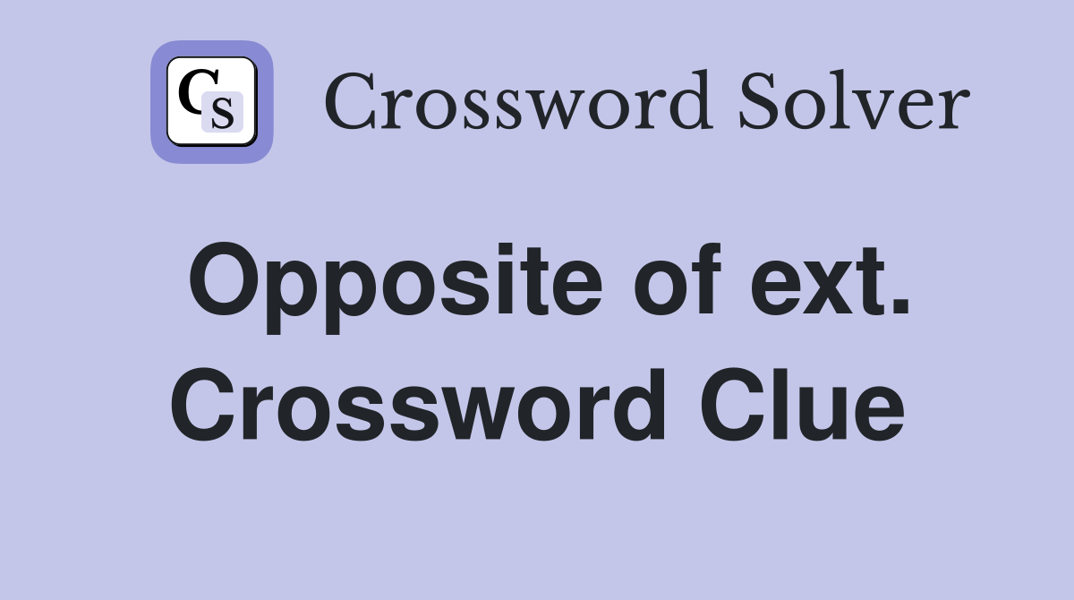 Opposite of ext. Crossword Clue