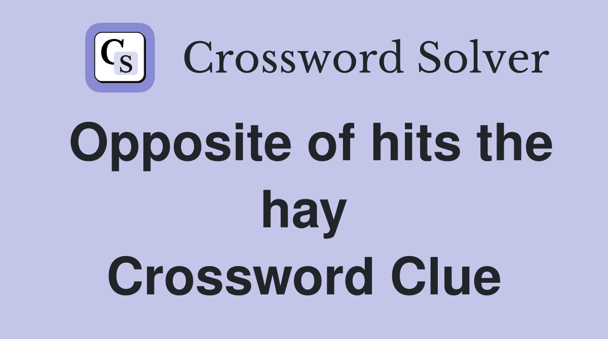 Opposite of hits the hay Crossword Clue