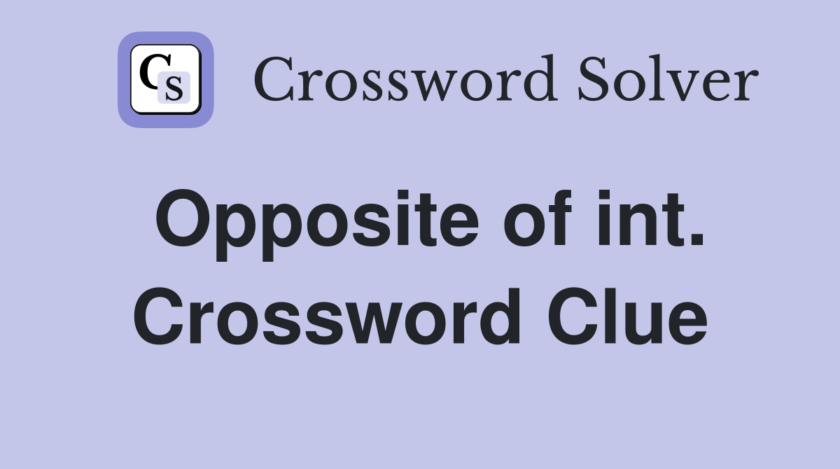 Opposite of int. Crossword Clue