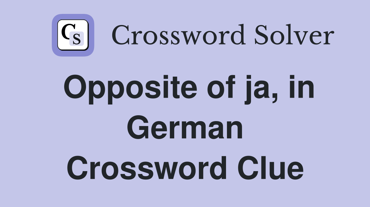 Opposite of ja, in German Crossword Clue
