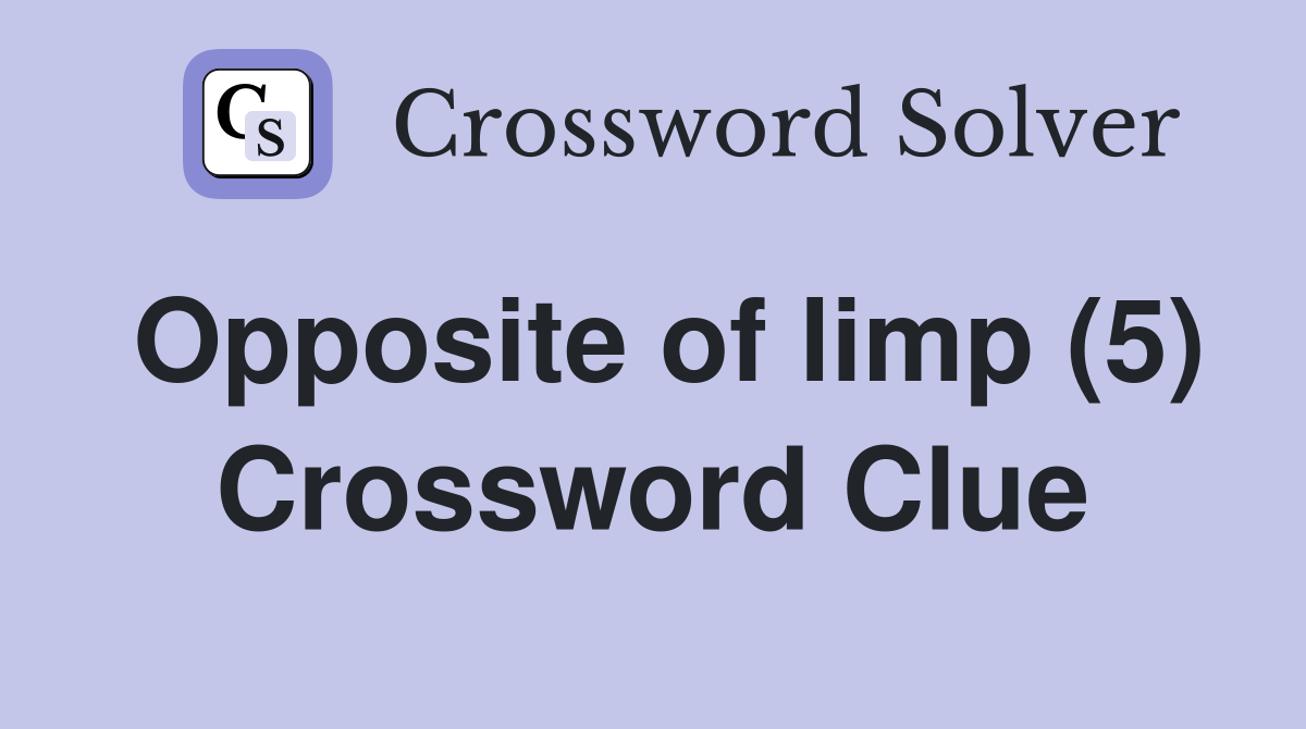 Opposite of limp (5) Crossword Clue