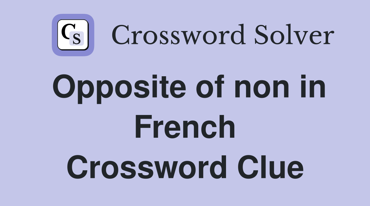 Opposite of non in French Crossword Clue