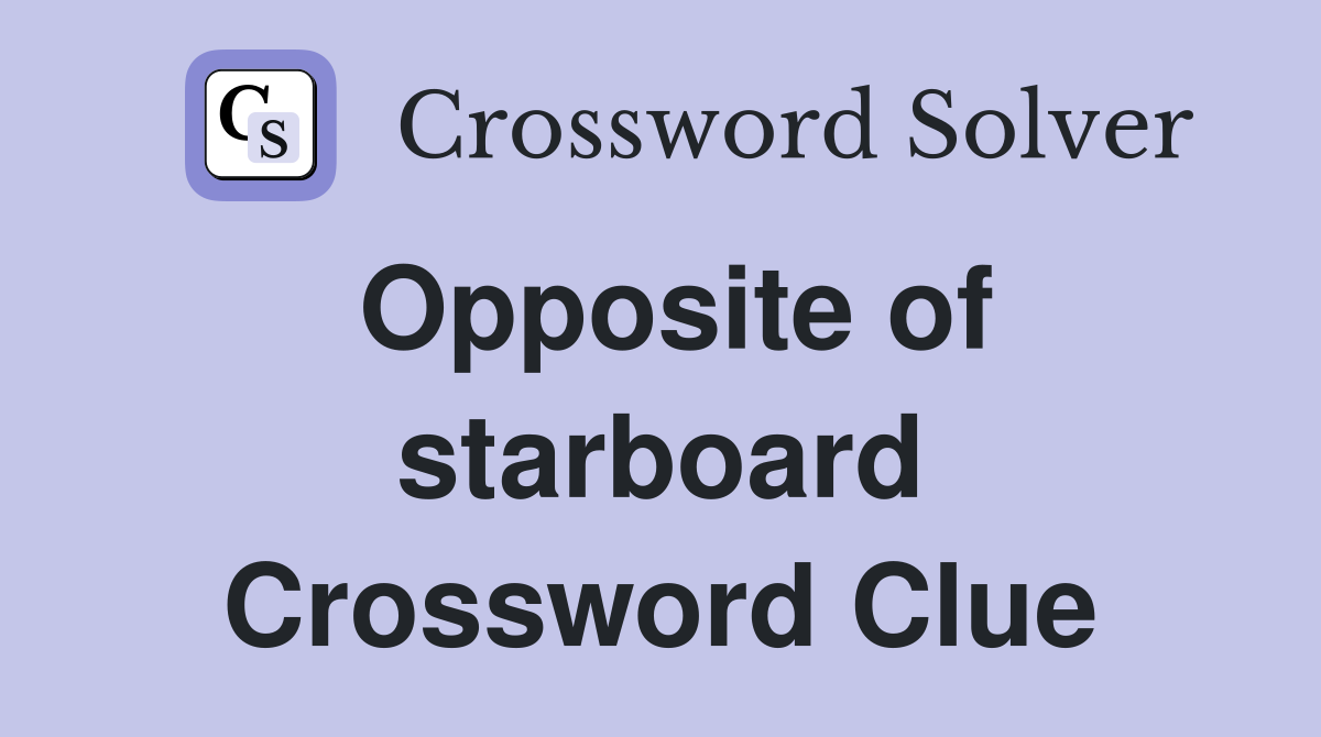 Opposite of starboard Crossword Clue