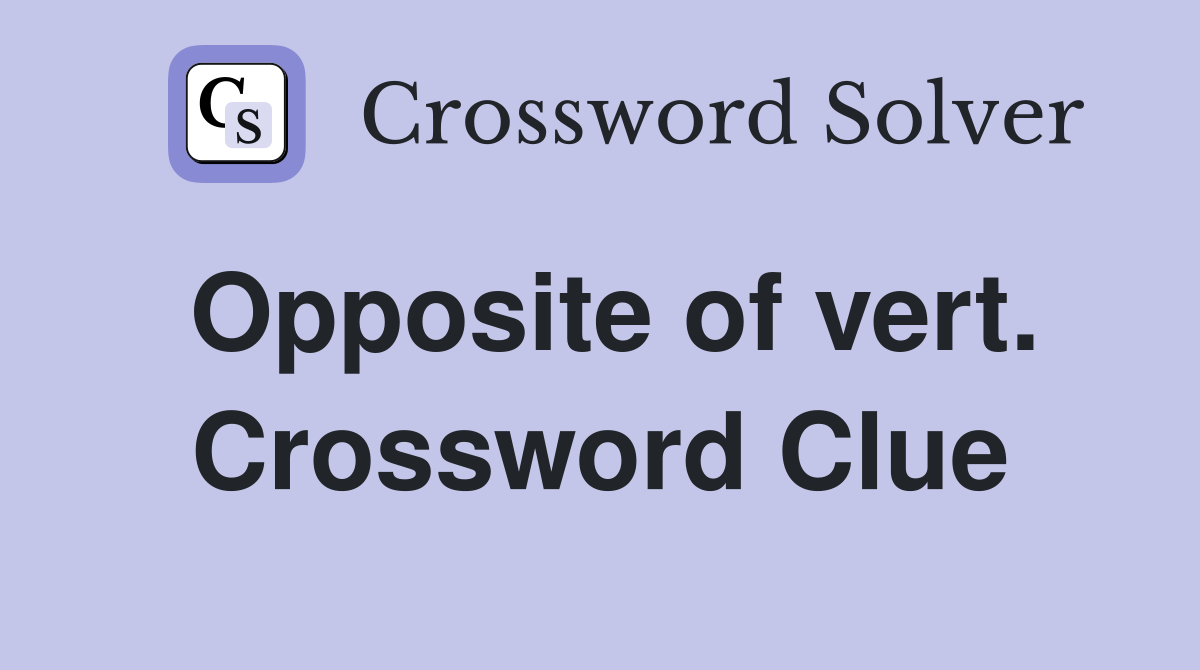 Opposite of vert. Crossword Clue